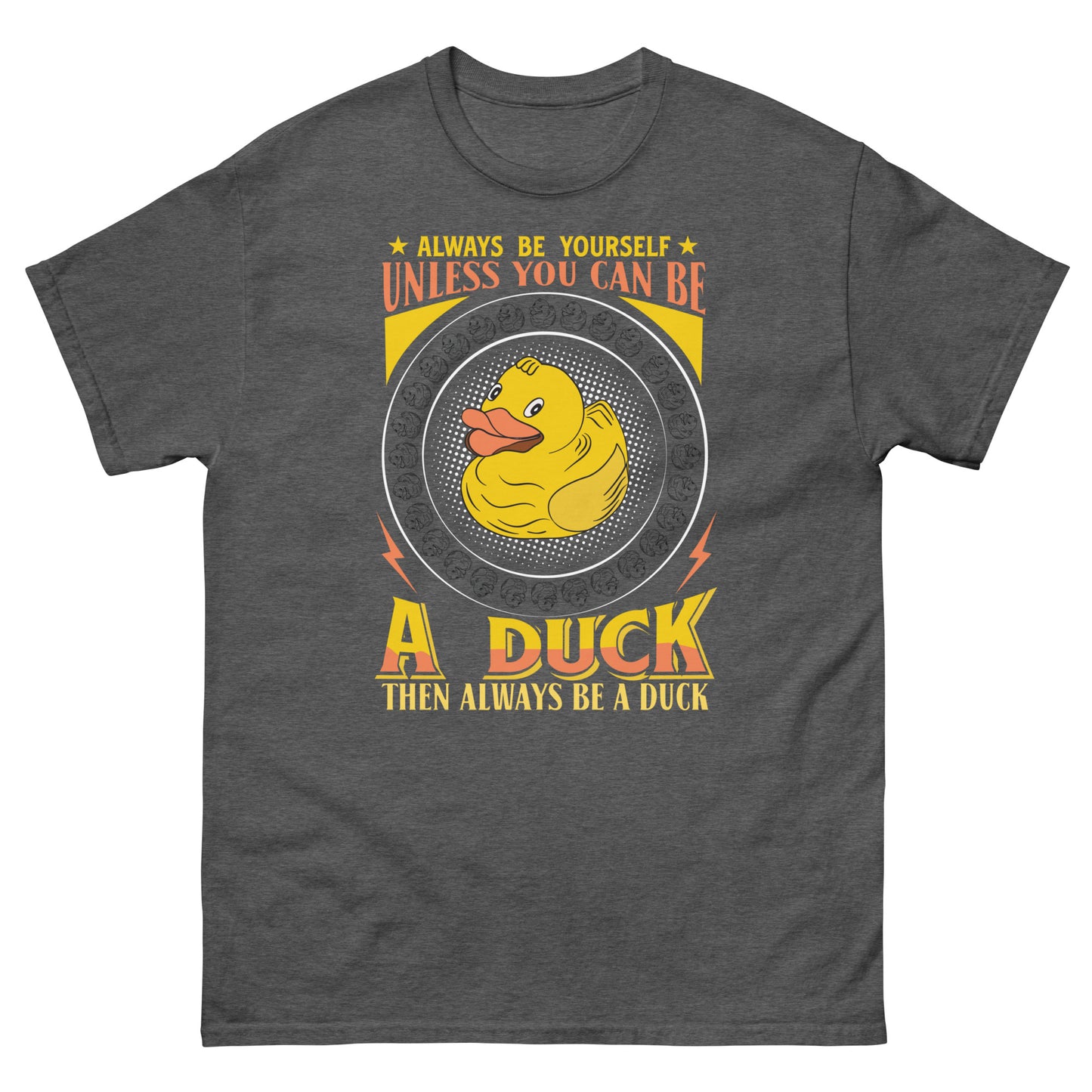 Always Be A Duck Unisex t-shirt