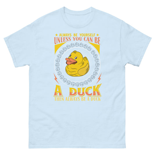 Always Be A Duck Unisex t-shirt