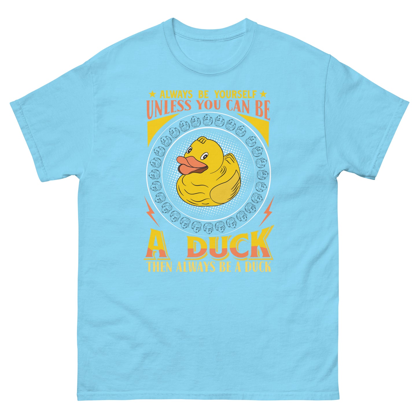 Always Be A Duck Unisex t-shirt