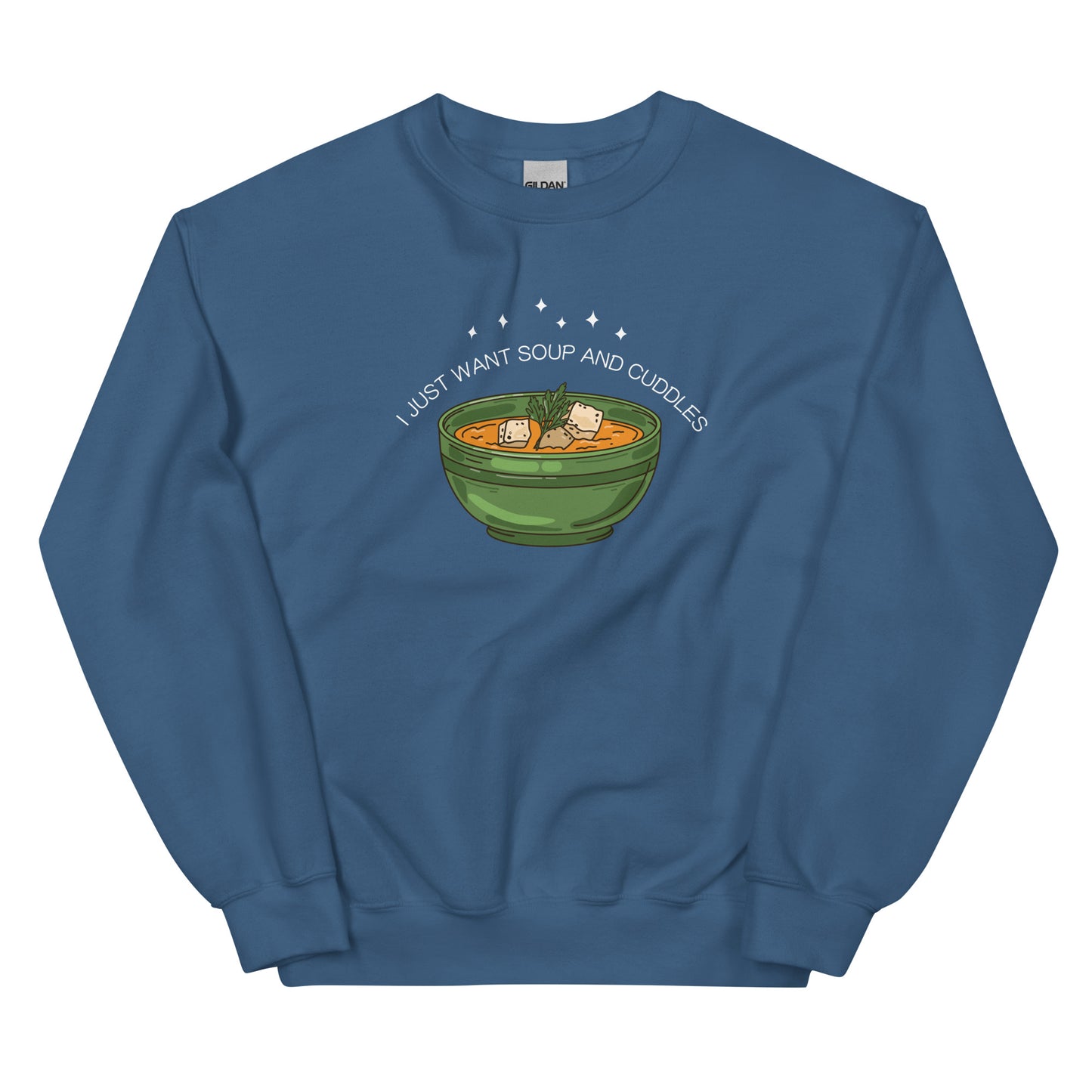 I Just Want Soup And Cuddles Sweatshirt