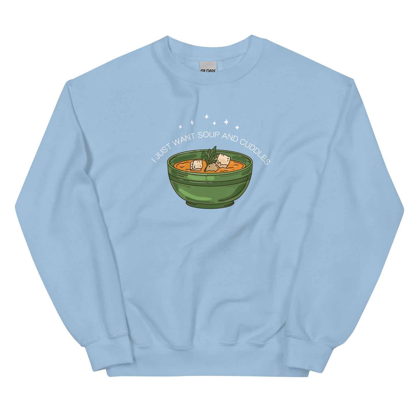 I Just Want Soup And Cuddles Sweatshirt