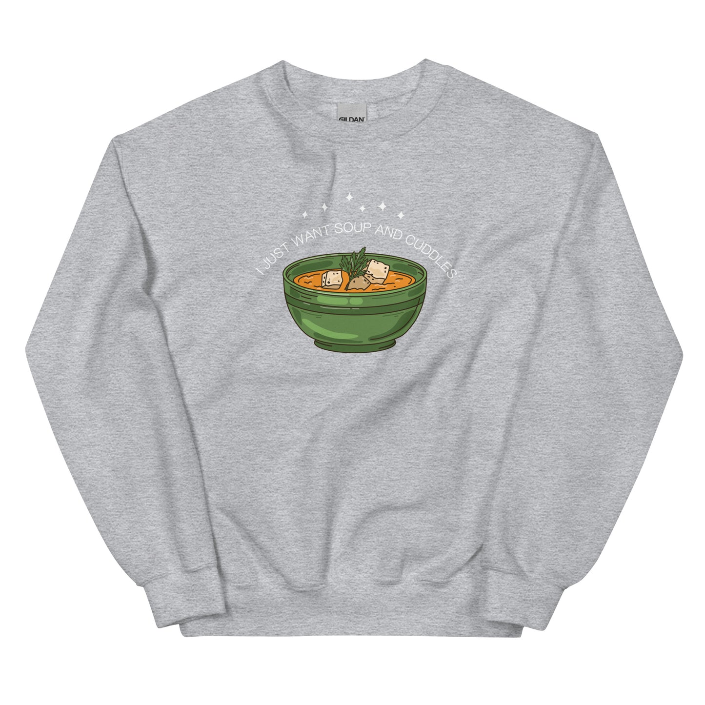 I Just Want Soup And Cuddles Sweatshirt