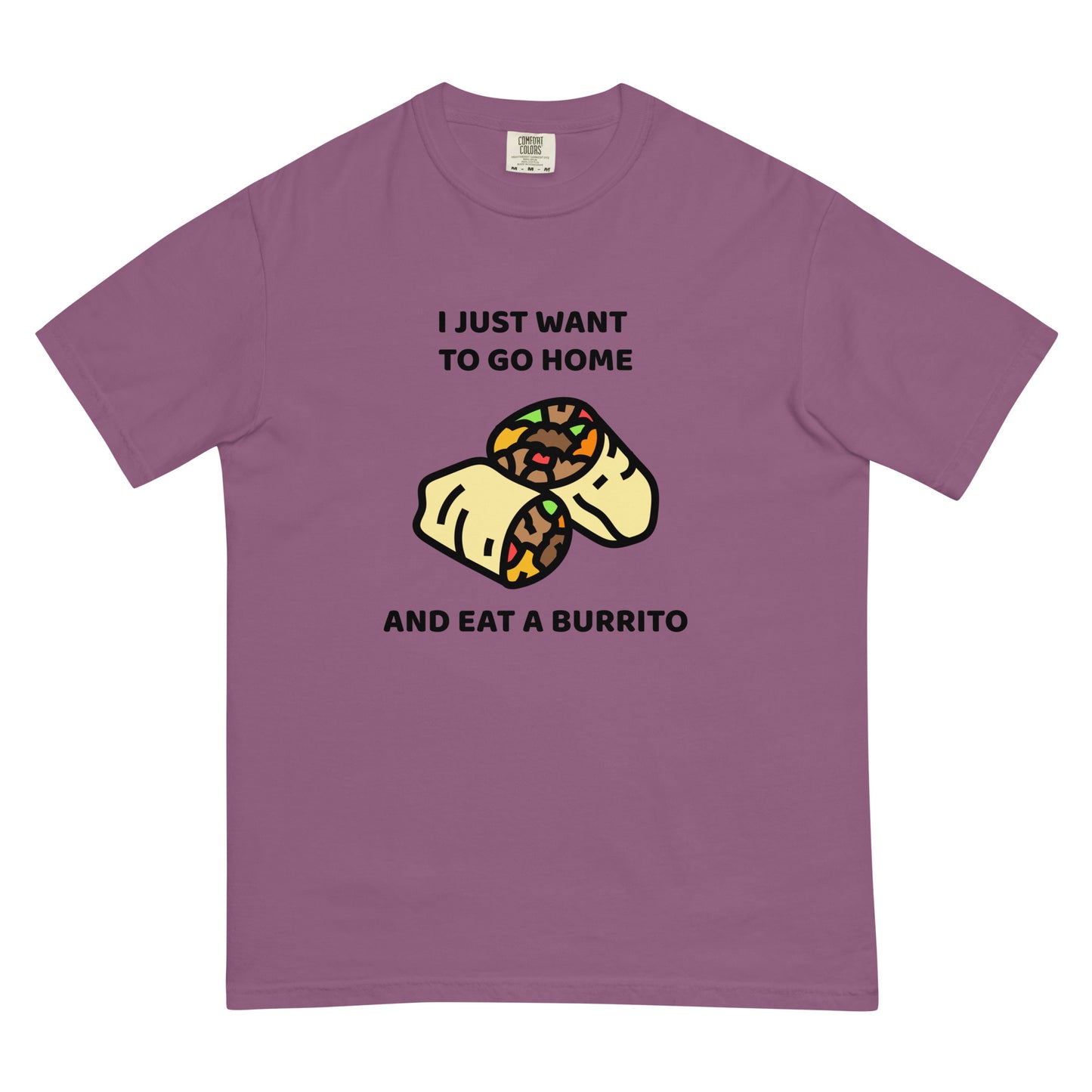 I Just Want To Go Home And Eat A Burrito Unisex t-shirt