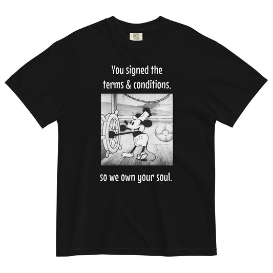 You Signed The Terms & Conditions So We Own Your Soul Unisex t-shirt