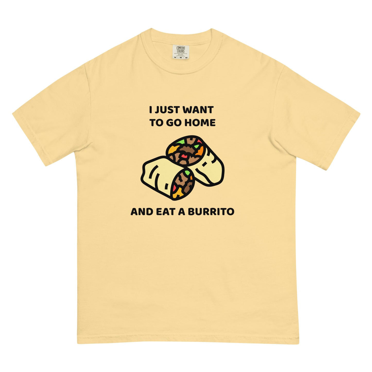 I Just Want To Go Home And Eat A Burrito Unisex t-shirt