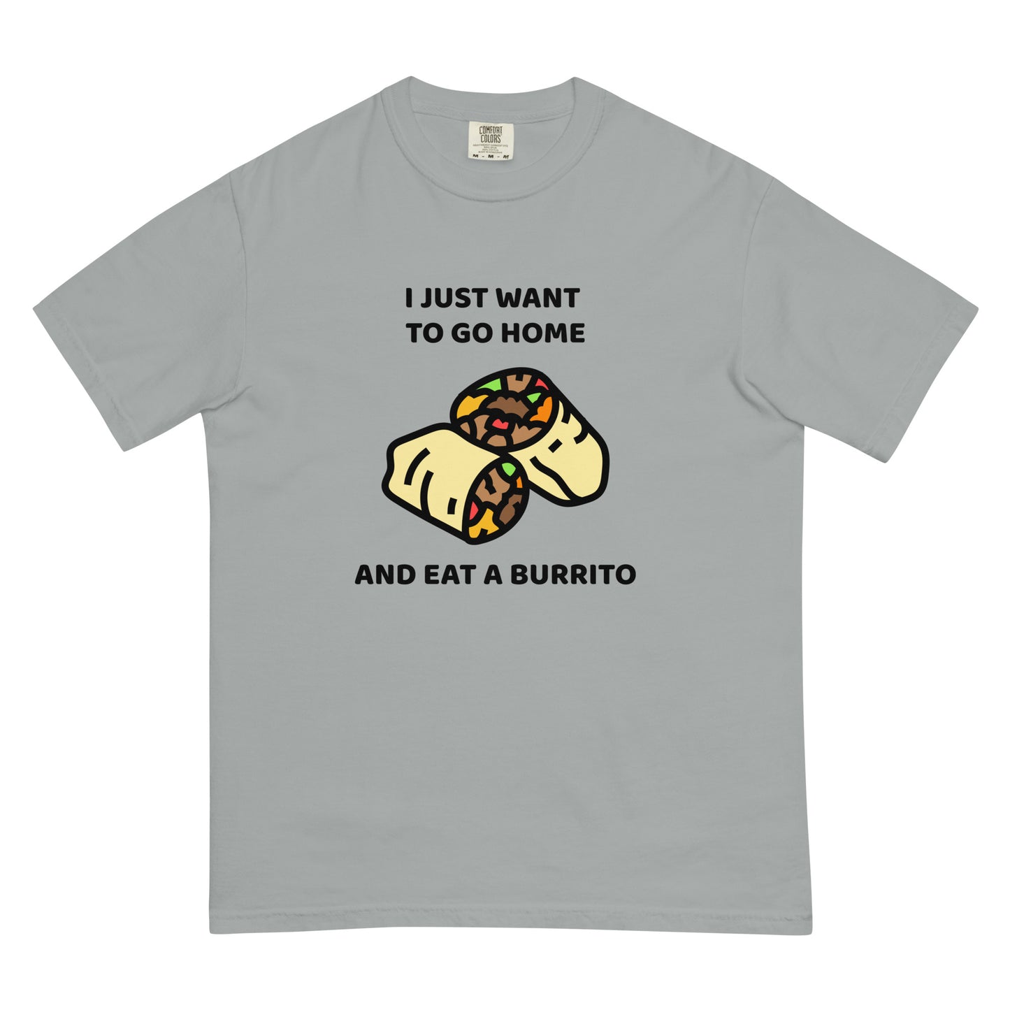 I Just Want To Go Home And Eat A Burrito Unisex t-shirt