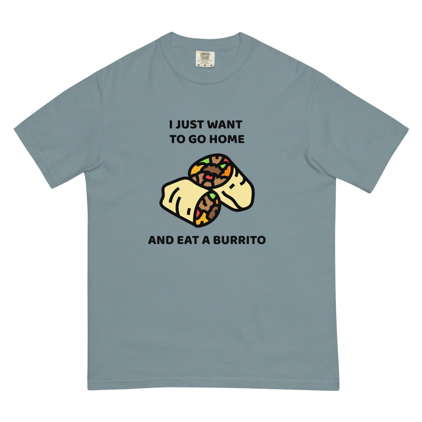 I Just Want To Go Home And Eat A Burrito Unisex t-shirt