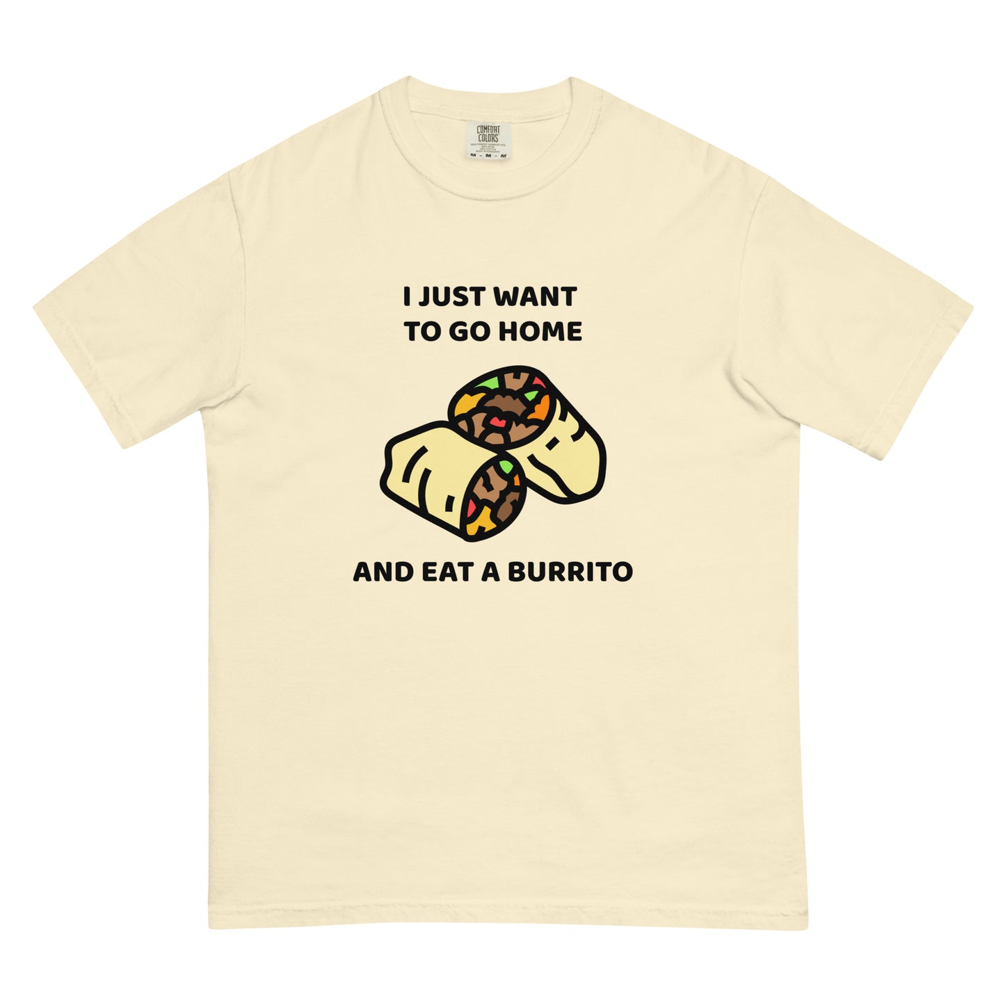 I Just Want To Go Home And Eat A Burrito Unisex t-shirt